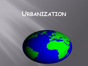 URBANIZATION How do we use land LAND USE