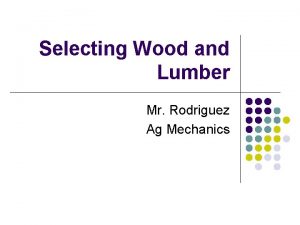 Selecting Wood and Lumber Mr Rodriguez Ag Mechanics