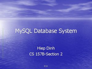 My SQL Database System Hiep Dinh CS 157