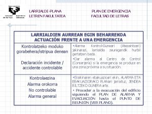 LARRIALDIPLANA LETREN FAKULTATEA PLAN DE EMERGENCIA FACULTAD DE