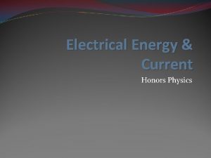 Electrical Energy Current Honors Physics Electrical Potential Energy