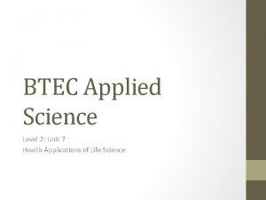 BTEC Applied Science Level 2 Unit 7 Health