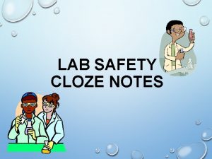 LAB SAFETY CLOZE NOTES BEFORE LAB SAFETY LISTEN