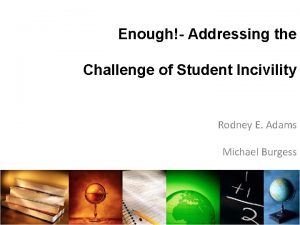 Enough Addressing the Challenge of Student Incivility Rodney