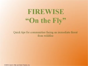 FIREWISE On the Fly Quick tips for communities