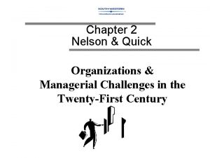 Chapter 2 Nelson Quick Organizations Managerial Challenges in
