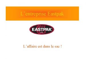 Lentreprise Eastpak Laffaire est dans le sac Sommaire