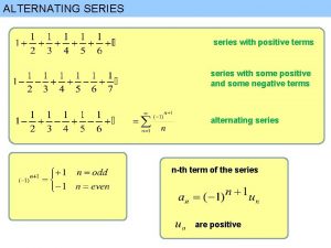ALTERNATING SERIES series with positive terms series with