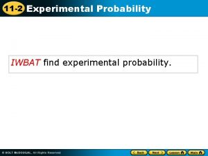 11 2 Experimental Probability IWBAT find experimental probability