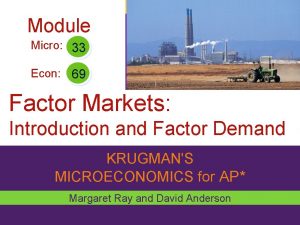 Module Micro 33 Econ 69 Factor Markets Introduction