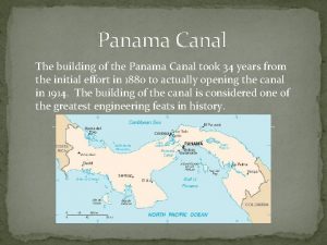 Panama Canal The building of the Panama Canal