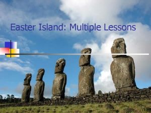 Easter Island Multiple Lessons Easter Island was annexed