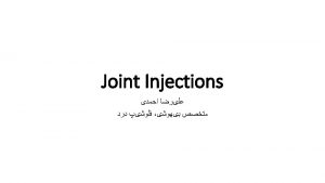 Joint Injections 1 Intraarticular 2 Periarticular Injections 1