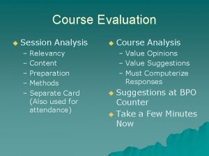 Course Evaluation u Session Analysis Relevancy Content Preparation