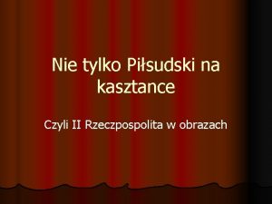 Nie tylko Pisudski na kasztance Czyli II Rzeczpospolita