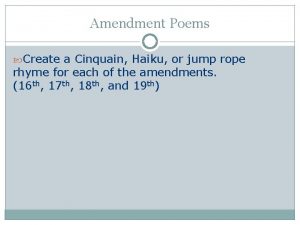 Amendment Poems Create a Cinquain Haiku or jump