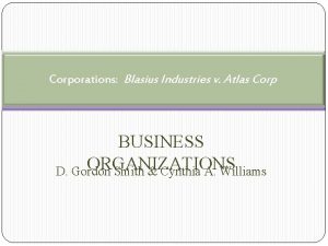 Corporations Blasius Industries v Atlas Corp BUSINESS ORGANIZATIONS