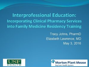 Interprofessional Education Incorporating Clinical Pharmacy Services into Family