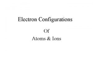 Electron Configurations Of Atoms Ions Men their Rules