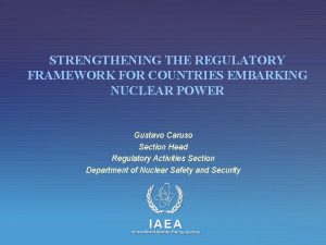 STRENGTHENING THE REGULATORY FRAMEWORK FOR COUNTRIES EMBARKING NUCLEAR
