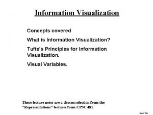 Information Visualization Concepts covered What is Information Visualization