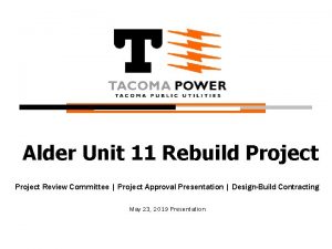 Alder Unit 11 Rebuild Project Review Committee Project