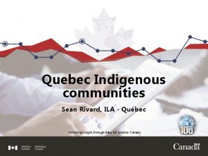 Quebec Indigenous communities Sean Rivard ILA Qubec Delivering