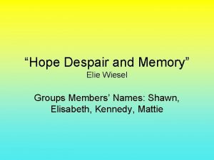 Hope Despair and Memory Elie Wiesel Groups Members