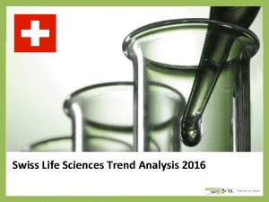 Swiss Life Sciences Trend Analysis 2016 About Us