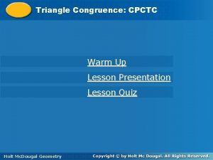 Triangle Congruence CPCTC Warm Up Lesson Presentation Lesson