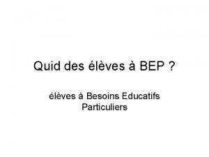 Quid des lves BEP lves Besoins Educatifs Particuliers