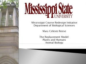 Mississippi Course Redesign Initiative Department of Biological Sciences
