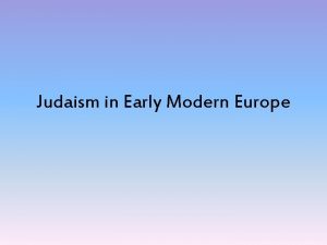 Judaism in Early Modern Europe Changes in the