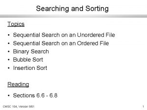 Searching and Sorting Topics Sequential Search on an