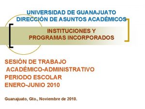 UNIVERSIDAD DE GUANAJUATO DIRECCIN DE ASUNTOS ACADMICOS INSTITUCIONES