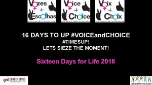 16 DAYS TO UP VOICEand CHOICE TIMESUP LETS