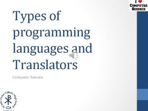 Types of programming languages and Translators Computer Science