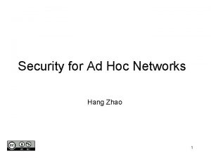 Security for Ad Hoc Networks Hang Zhao 1