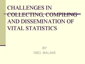 CHALLENGES IN COLLECTING COMPILING AND DISSEMINATION OF VITAL