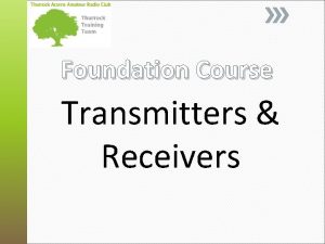 Foundation Course Transmitters Receivers Transmitters The diagram is