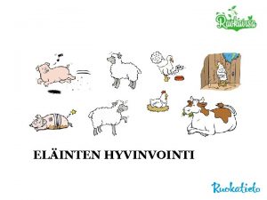 ELINTEN HYVINVOINTI ELINTEN HYVINVOINTI koostuu fyysisest ja psyykkisest