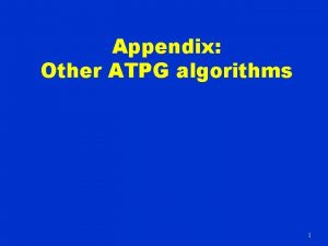 Appendix Other ATPG algorithms 1 TOPS Dominators Kirkland