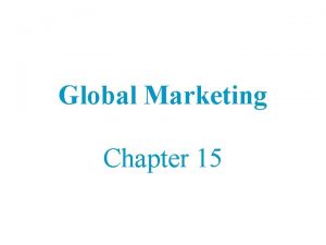 Global Marketing Chapter 15 17 2 Extra credit