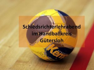 Schiedsrichterlehrabend im Handballkreis Gtersloh Stand per Herzlich Willkommen