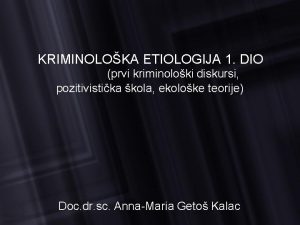 KRIMINOLOKA ETIOLOGIJA 1 DIO prvi kriminoloki diskursi pozitivistika