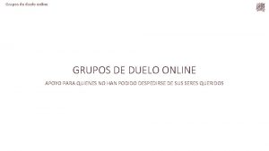 Grupos de duelo online GRUPOS DE DUELO ONLINE