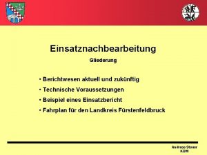 Einsatznachbearbeitung Gliederung Berichtwesen aktuell und zuknftig Technische Voraussetzungen