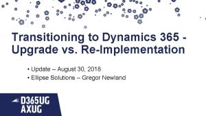 Transitioning to Dynamics 365 Upgrade vs ReImplementation Update