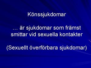 Knssjukdomar r sjukdomar som frmst smittar vid sexuella