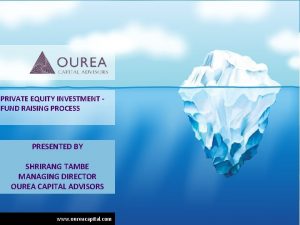 PRIVATE EQUITY INVESTMENT FUND RAISING PROCESS PRESENTED BY